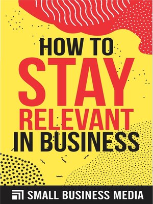 cover image of How to Stay Relevant In Business